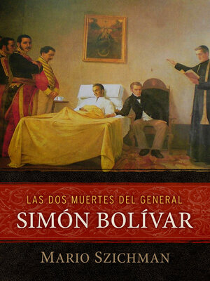 cover image of Las dos muertes del general Simón Bolívar